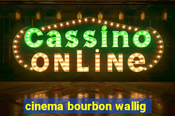 cinema bourbon wallig